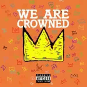 CrownedYung - We Are Crowned